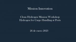 Mission Innovation. Clean Hydrogen Mission Workshop. Hydrogen for Cargo Handling at Ports.